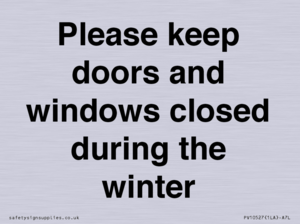 Please keep doors and windows closed during the winter